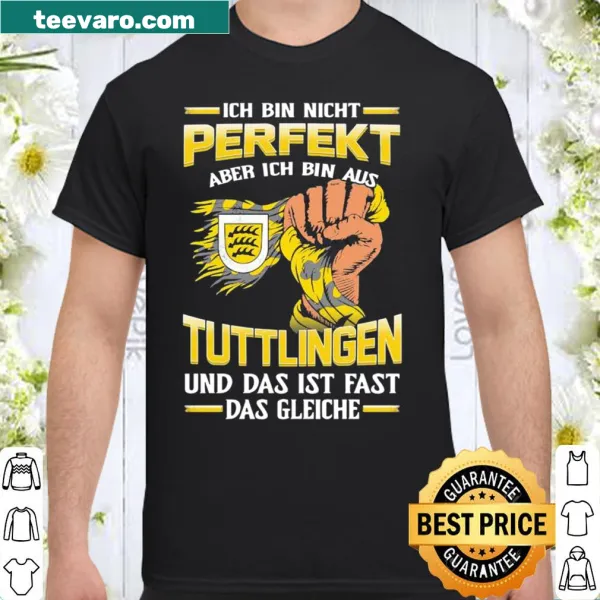 Tuttlingen pride shirt with humorous saying