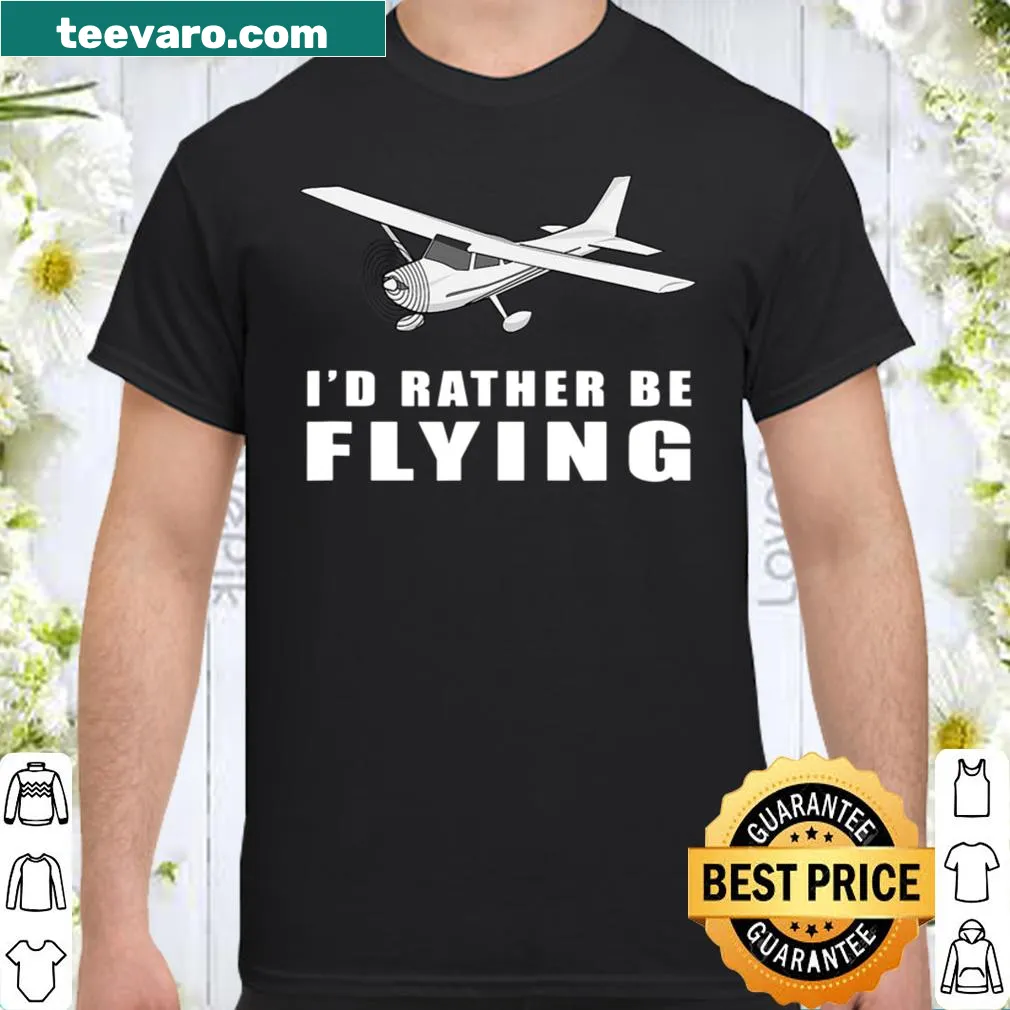 Humorous shirt declaring 'I'd Rather Be Flying' for aviation lovers