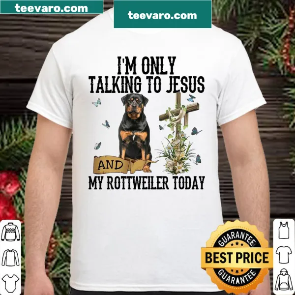 Humorous shirt about talking only to Jesus and a Rottweiler