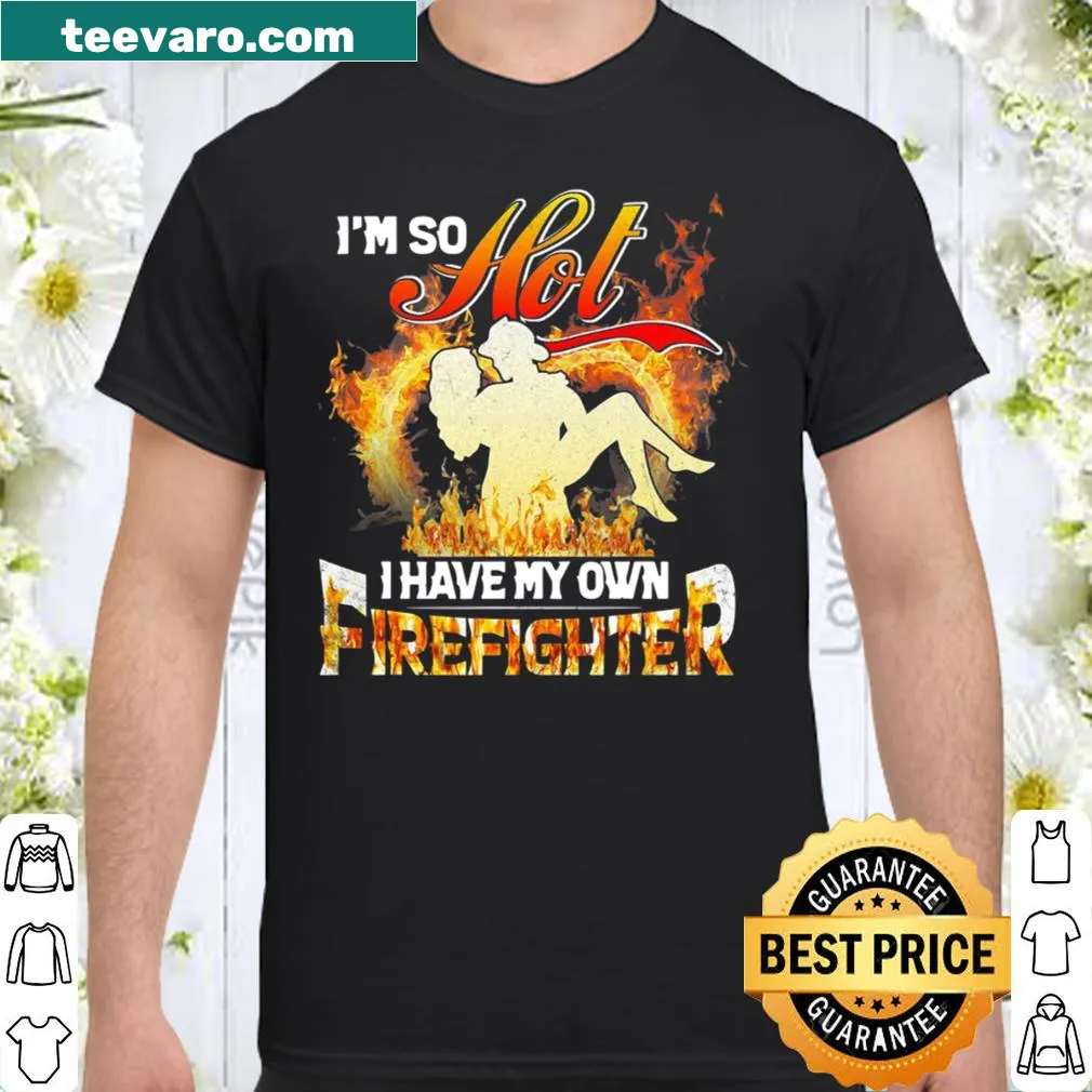 Funny shirt about having a firefighter girlfriend