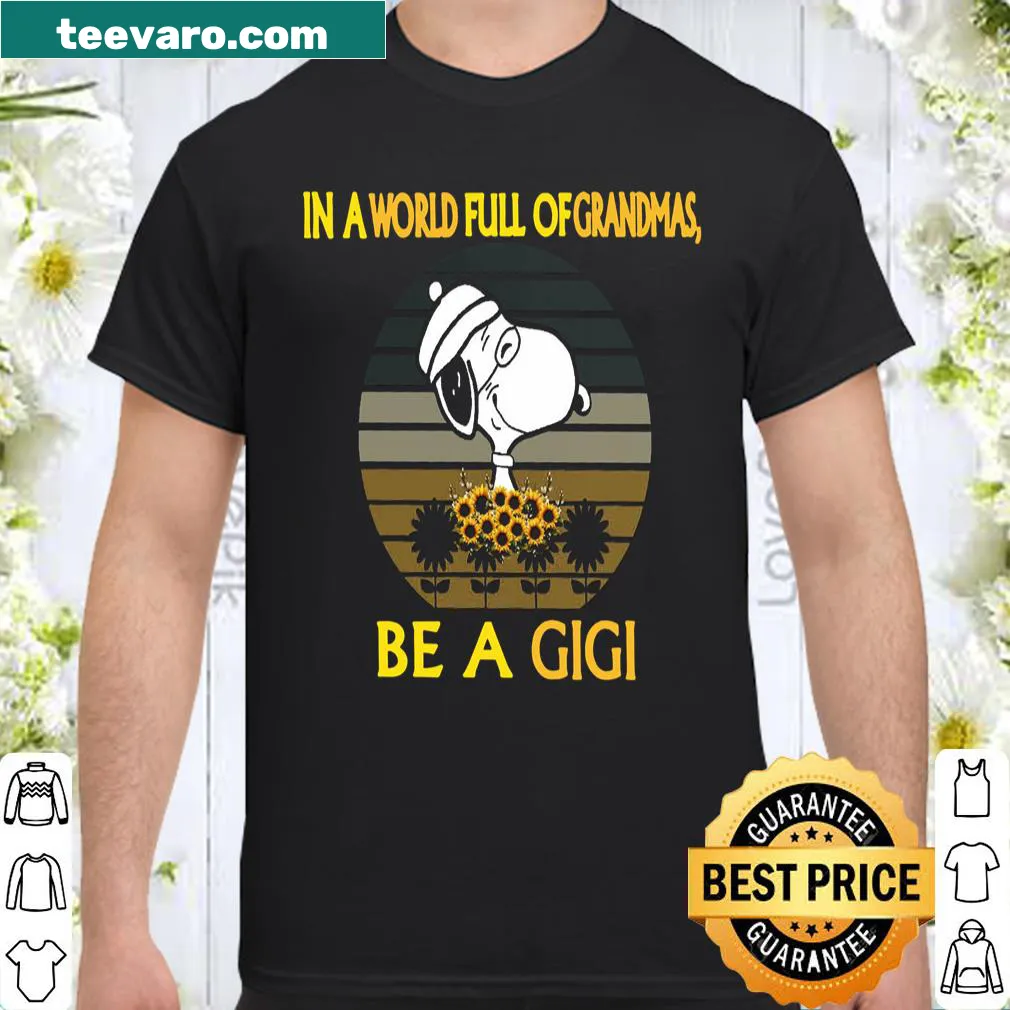 Typography shirt saying 'In A World Full Of Grandmas Be A Gigi'