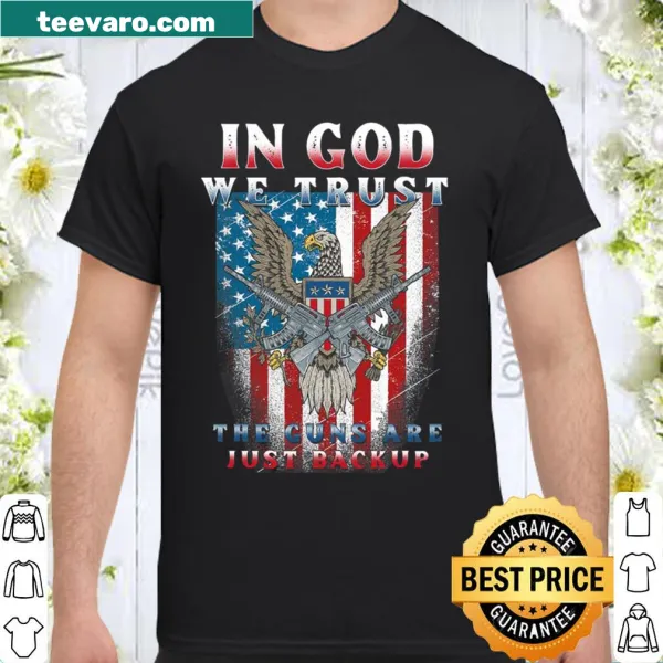 Typography shirt with 'In God We Trust Guns Are Just Backup' text