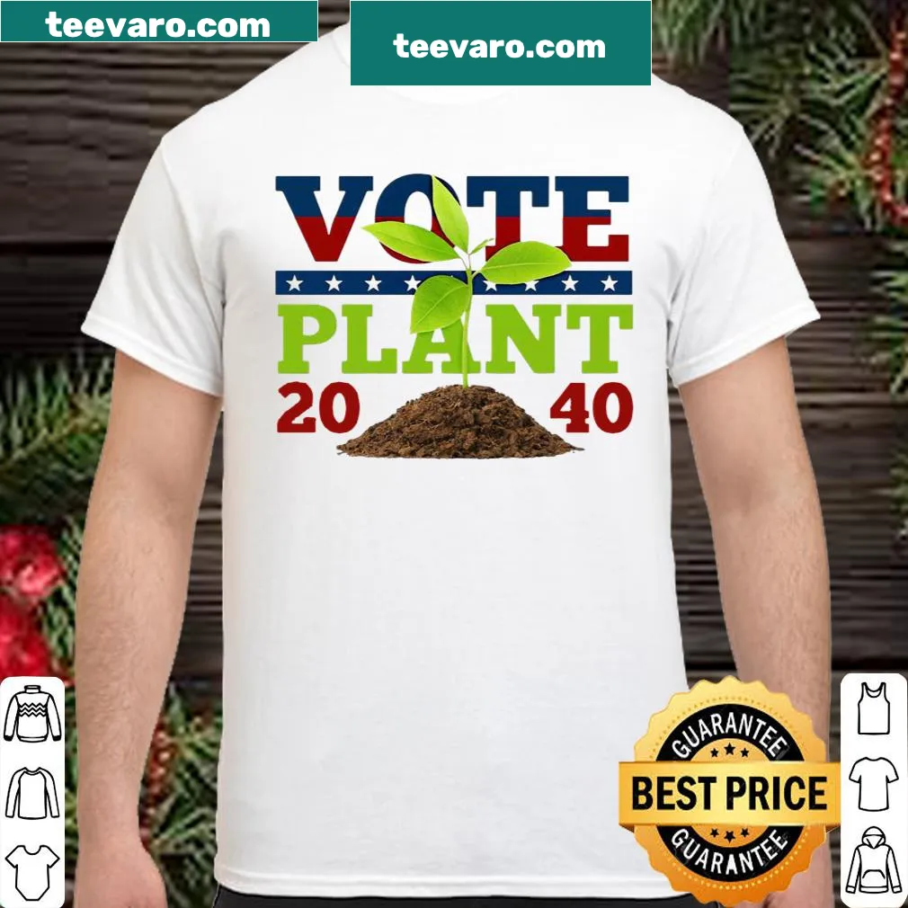 Playful shirt reading 'It's 2040 Our President Is A Plant'