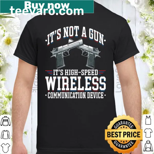 Humorous shirt claiming a gun is a 'wireless communication device'.