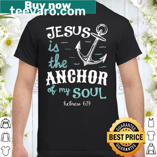 Inspirational shirt with text Jesus is the Anchor of my Soul