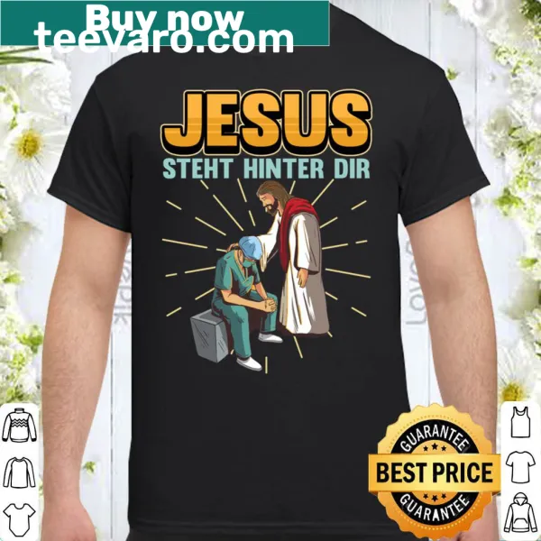 Nurse and doctor gift shirt with the phrase 'Jesus steht hinter dir'