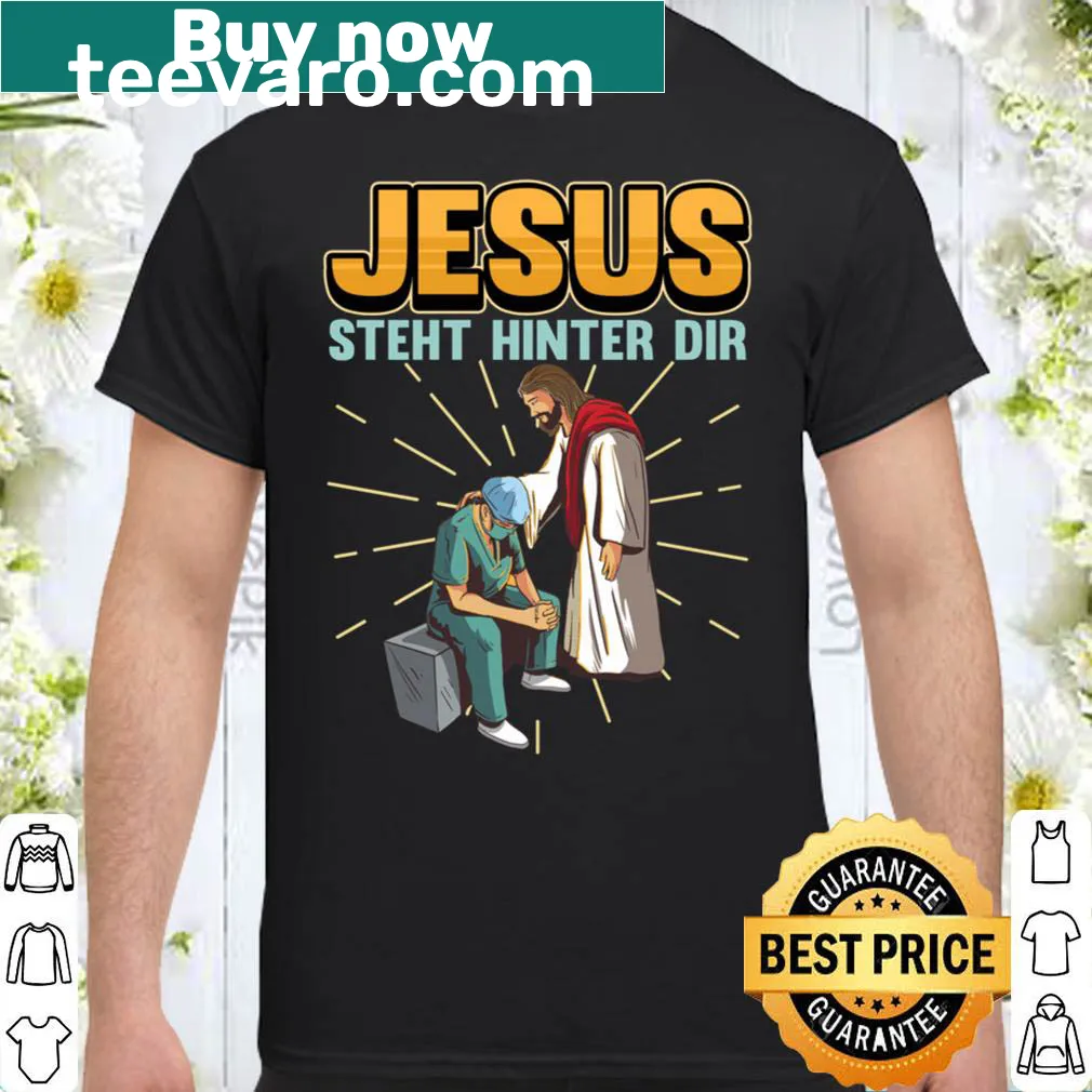Nurse and doctor gift shirt with the phrase 'Jesus steht hinter dir'