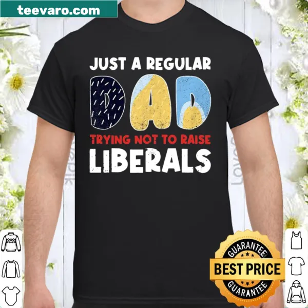 Funny dad shirt with the phrase about raising liberals in bold text