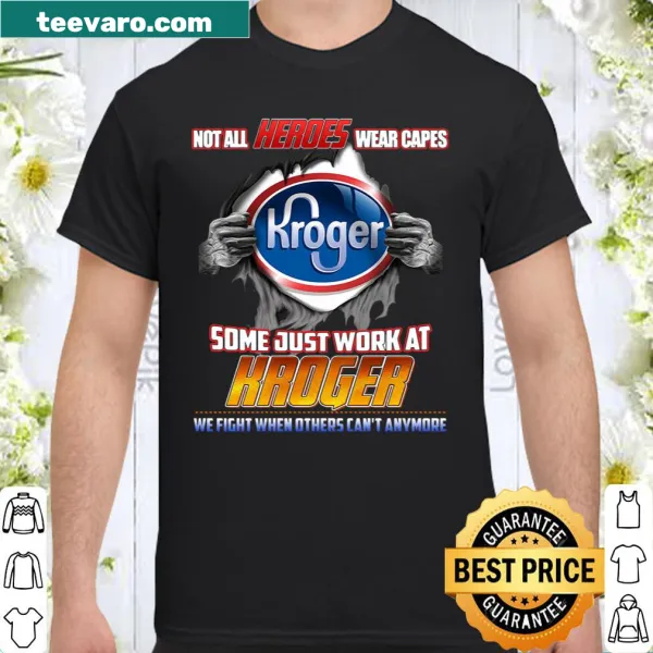 Shirt honoring Kroger workers with text: 'Not all heroes wear capes, some just work at Kroger.'