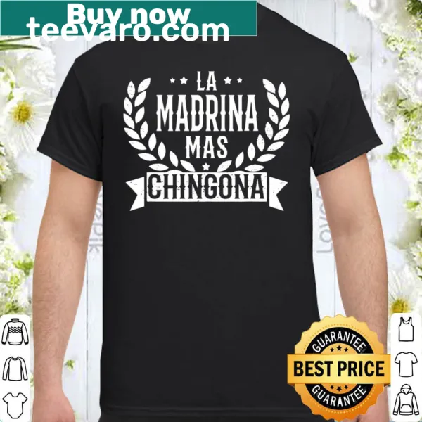 Typography shirt celebrating godmother with the phrase La Madrina Mas Chingona