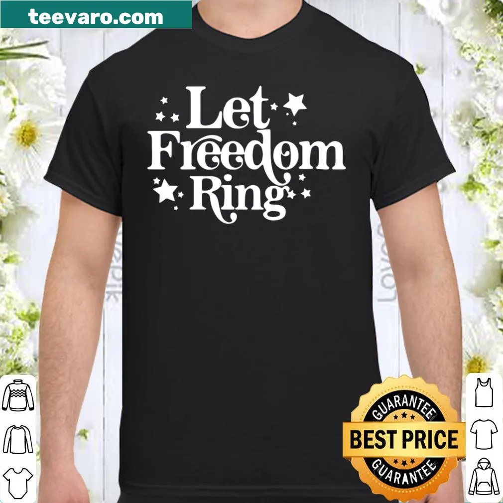 Patriotic shirt with the phrase 'Let Freedom Ring'