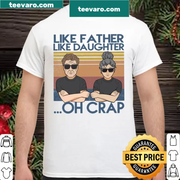 Funny t-shirt about father-daughter resemblance