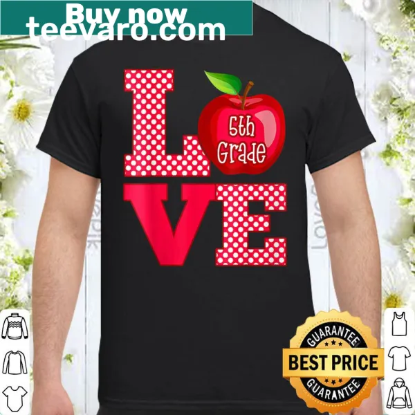 Shirt for fifth grade teachers with loving message