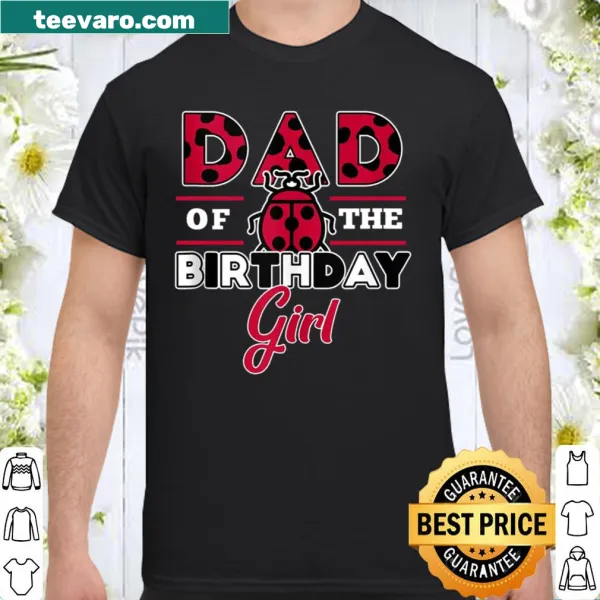 Shirt for dads with a ladybug design celebrating the birthday girl