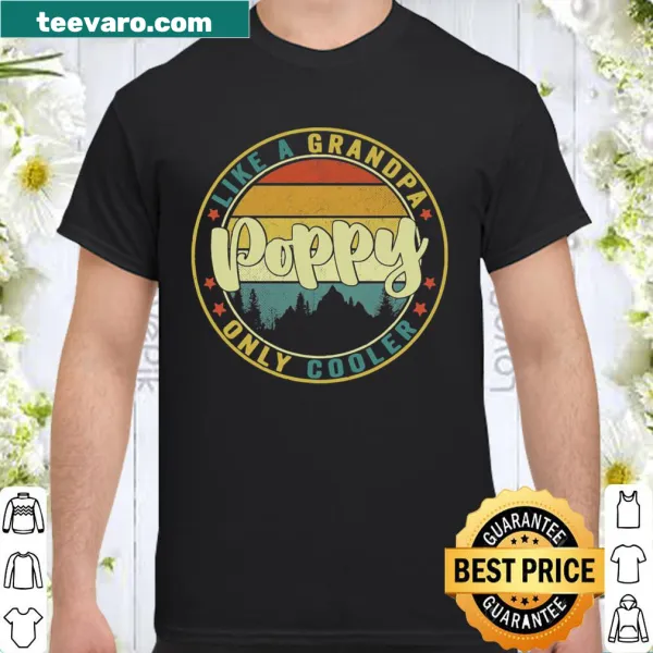 Funny T-shirt that says 'Poppy Like A Grandpa Only Cooler'