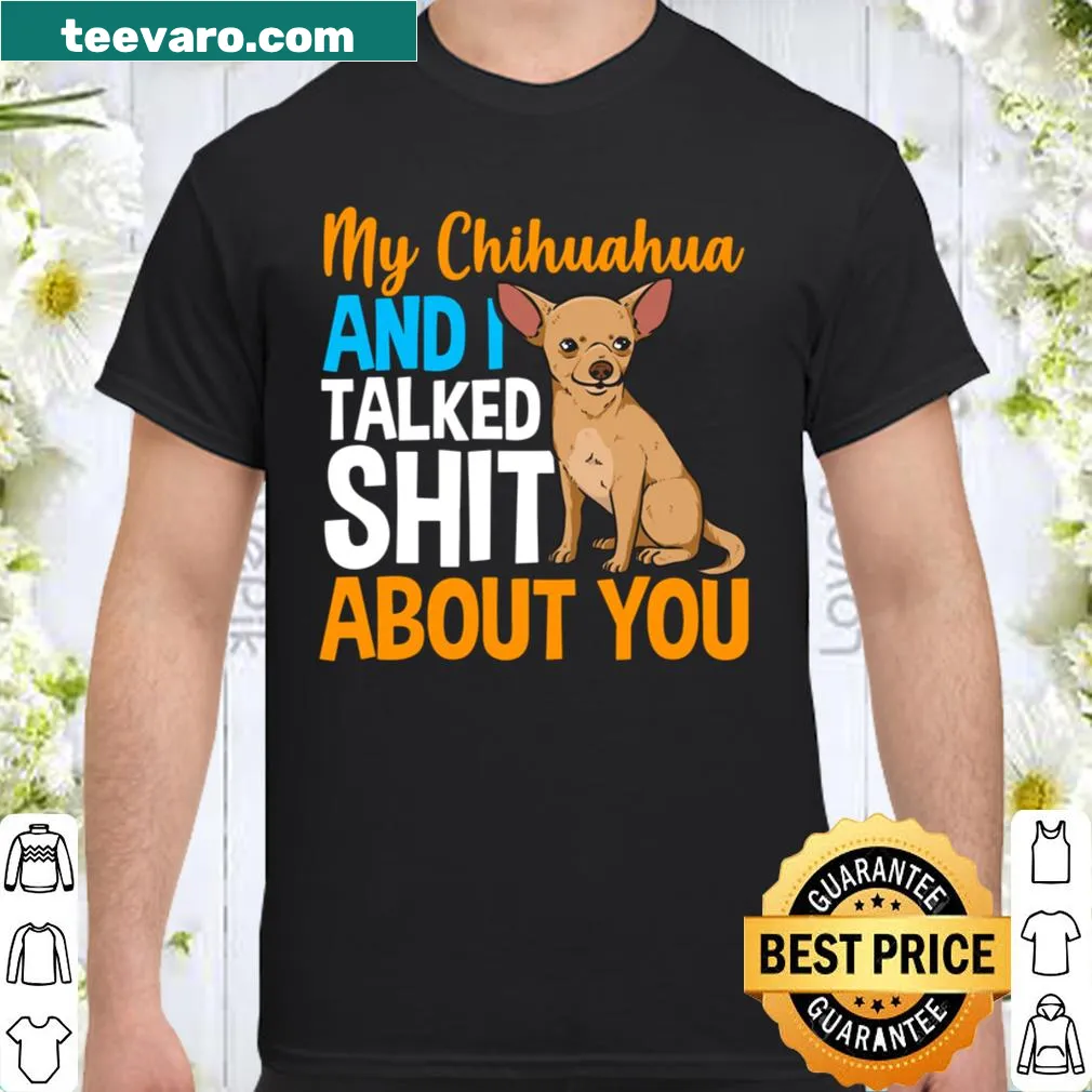 Funny Chihuahua shirt with text about talking shit, humorous design