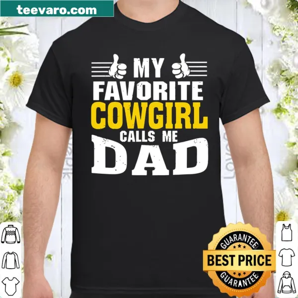 Shirt featuring text showcasing 'My Favorite Cowgirl Calls Me Dad'