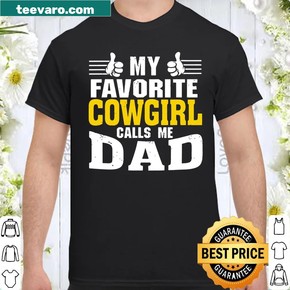 Shirt featuring text showcasing 'My Favorite Cowgirl Calls Me Dad'