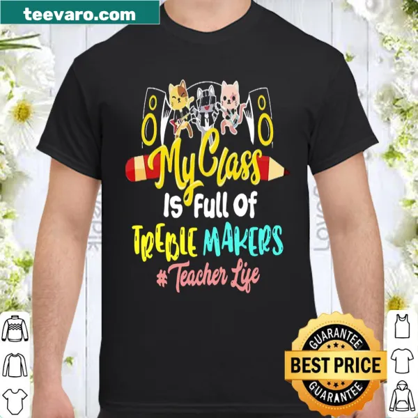 Teacher life shirt saying 'My Glass Is Full Of Treble Makers'