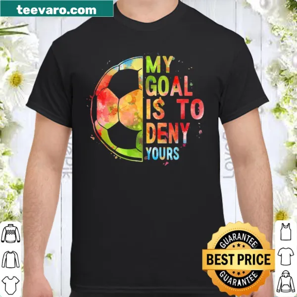 Funny soccer shirt with goal-denying slogan