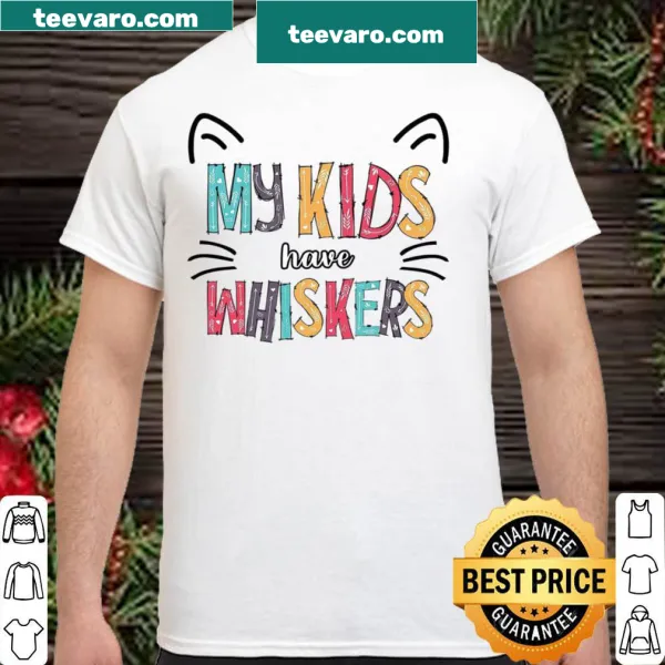 Shirt with the text 'My Kids Have Whiskers' for cat lovers