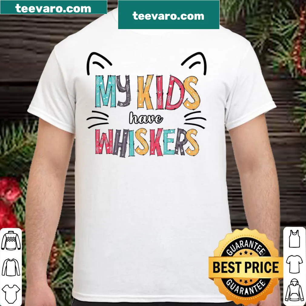 Shirt with the text 'My Kids Have Whiskers' for cat lovers