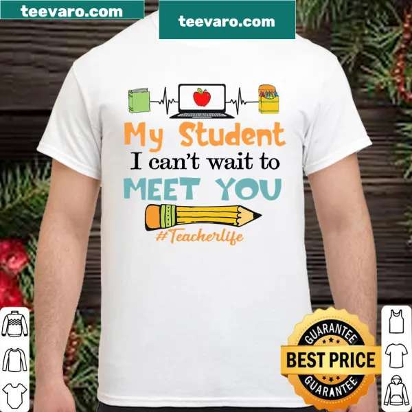 Teacher shirt with the phrase 'My Student I Can't Wait To Meet You'