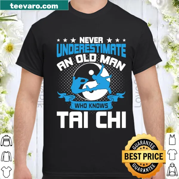 Shirt displaying the phrase about an old man who knows Tai Chi.