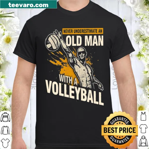 Shirt with the phrase about underestimating an old man with a volleyball