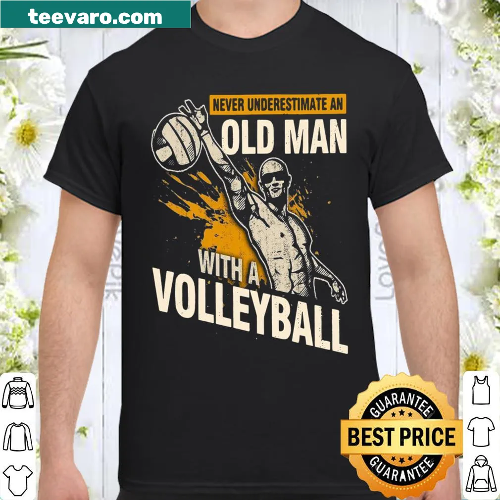 Shirt with the phrase about underestimating an old man with a volleyball