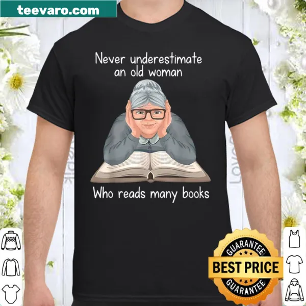 Sentimental shirt with 'Never underestimate an old woman Who reads many books' text