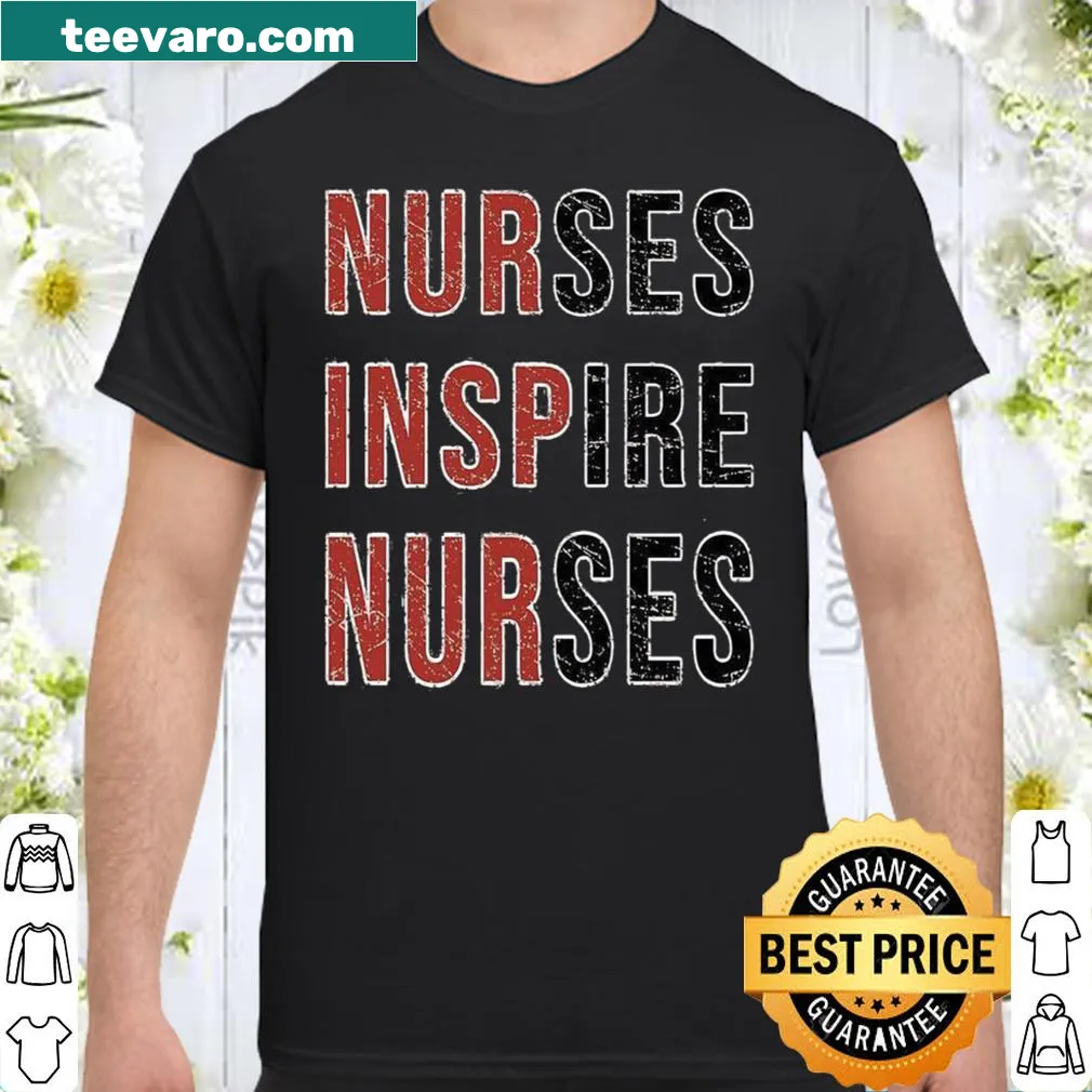 Shirt with the phrase 'Nurses Inspire Nurses' for healthcare workers