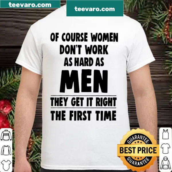 Edgy shirt stating about women's work ethic