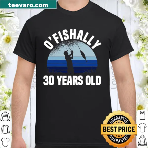 Funny fishing shirt for 30th birthday celebration with pun