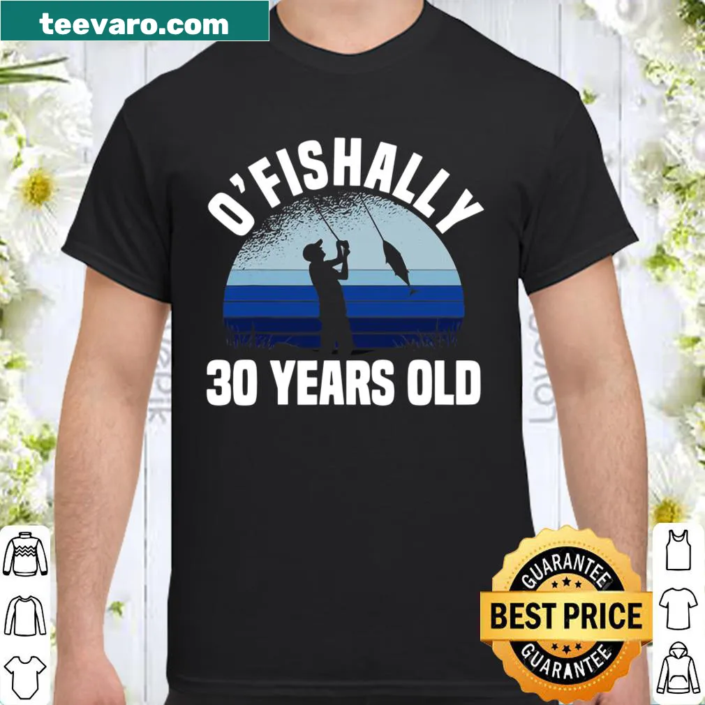 Funny fishing shirt for 30th birthday celebration with pun