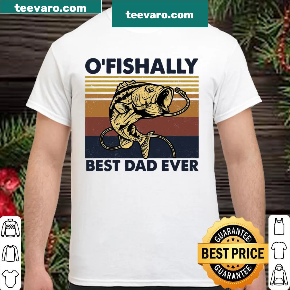 Text shirt proclaiming O'fishally Best Dad Ever