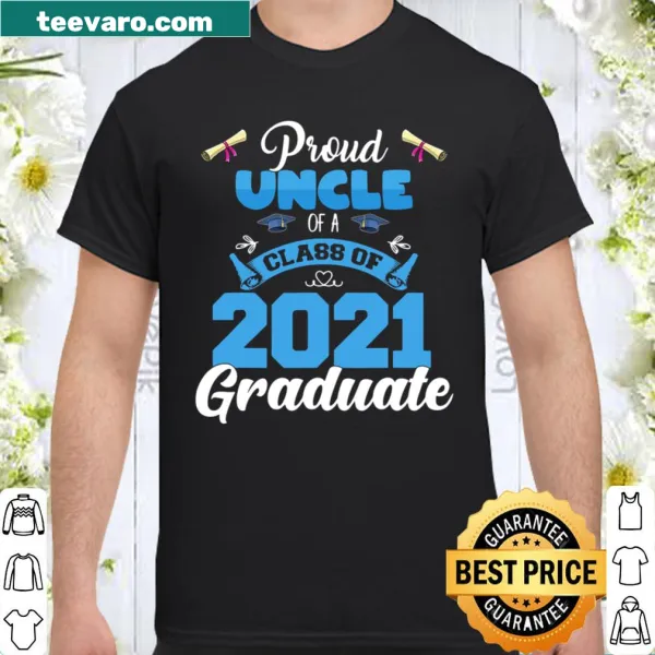 Funny shirt for a proud uncle of a Class of 2021 graduate.