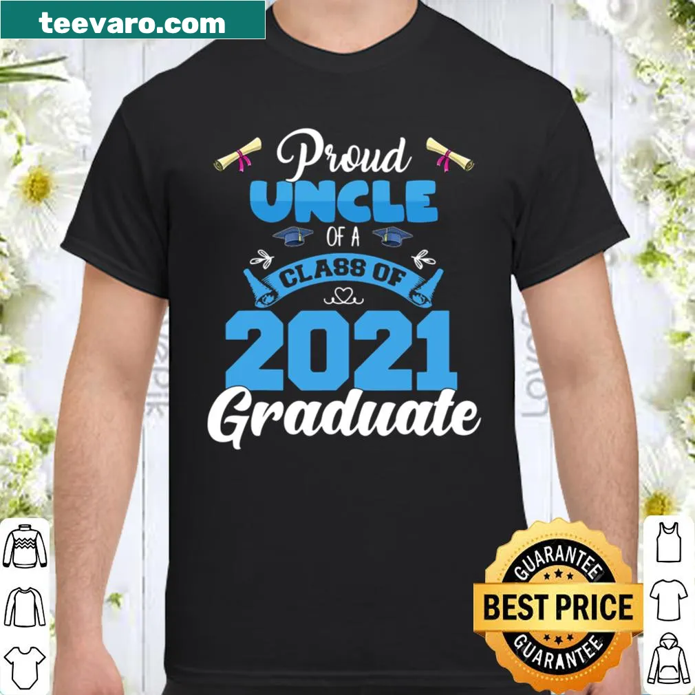 Funny shirt for a proud uncle of a Class of 2021 graduate.