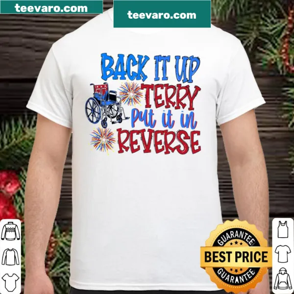 Funny shirt with the phrase 'Put It In Reverse Terry' for July 4th
