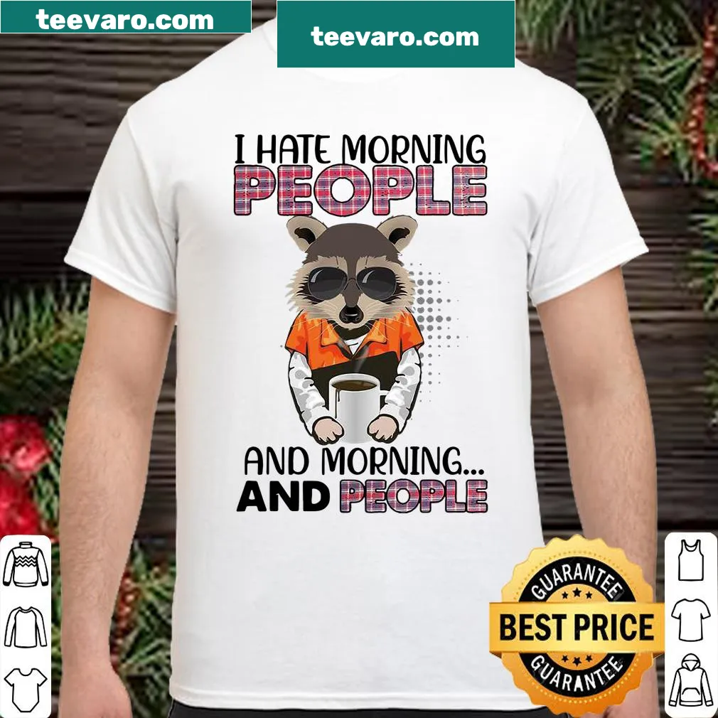 Funny shirt with a raccoon graphic stating 'I Hate Morning People'