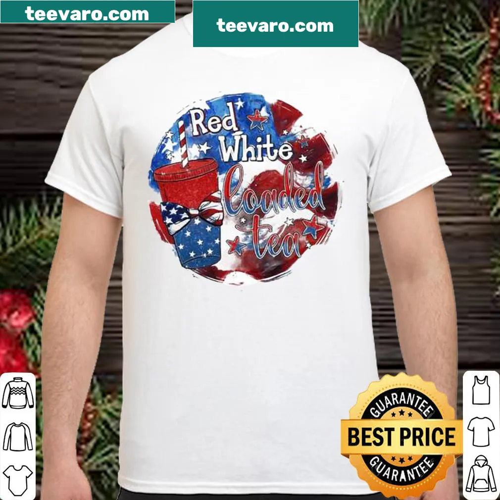Shirt with the phrase 'Red White Loaded Tea' in cheerful typography