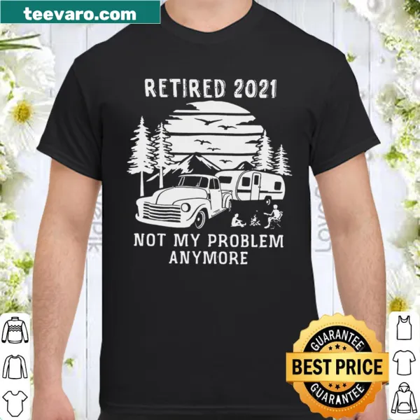 Humorous retirement shirt with 'Not my problem anymore' text