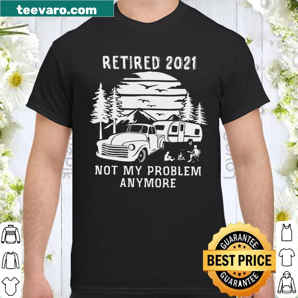 Humorous retirement shirt with 'Not my problem anymore' text