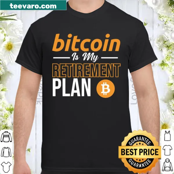Shirt with text 'Retirement Plan Bitcoin' for traders