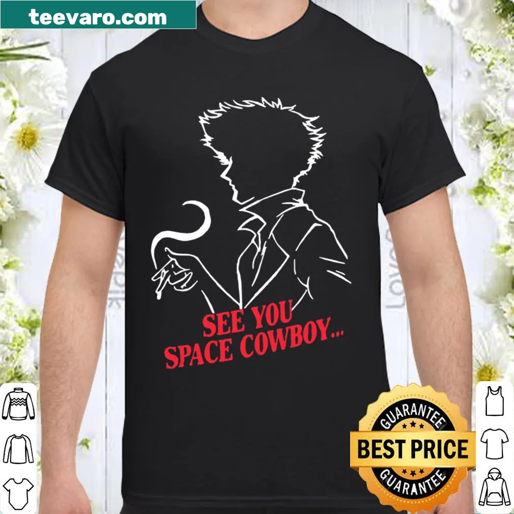 Nostalgic shirt featuring the phrase 'See You Space Cowboy' in bold text