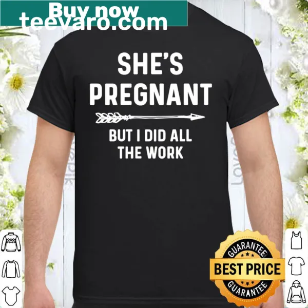 Funny shirt with message about pregnancy and shared work