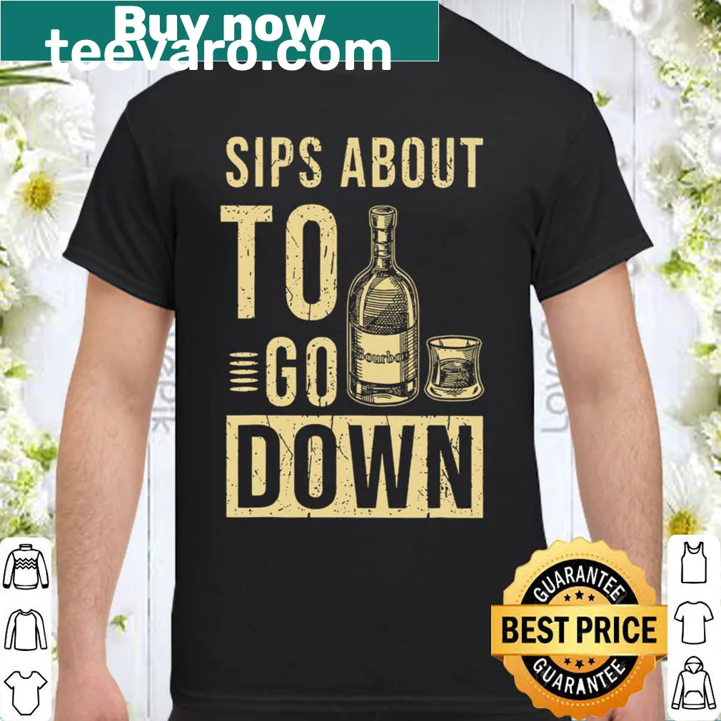 Sips About To Go Down shirt with playful typography