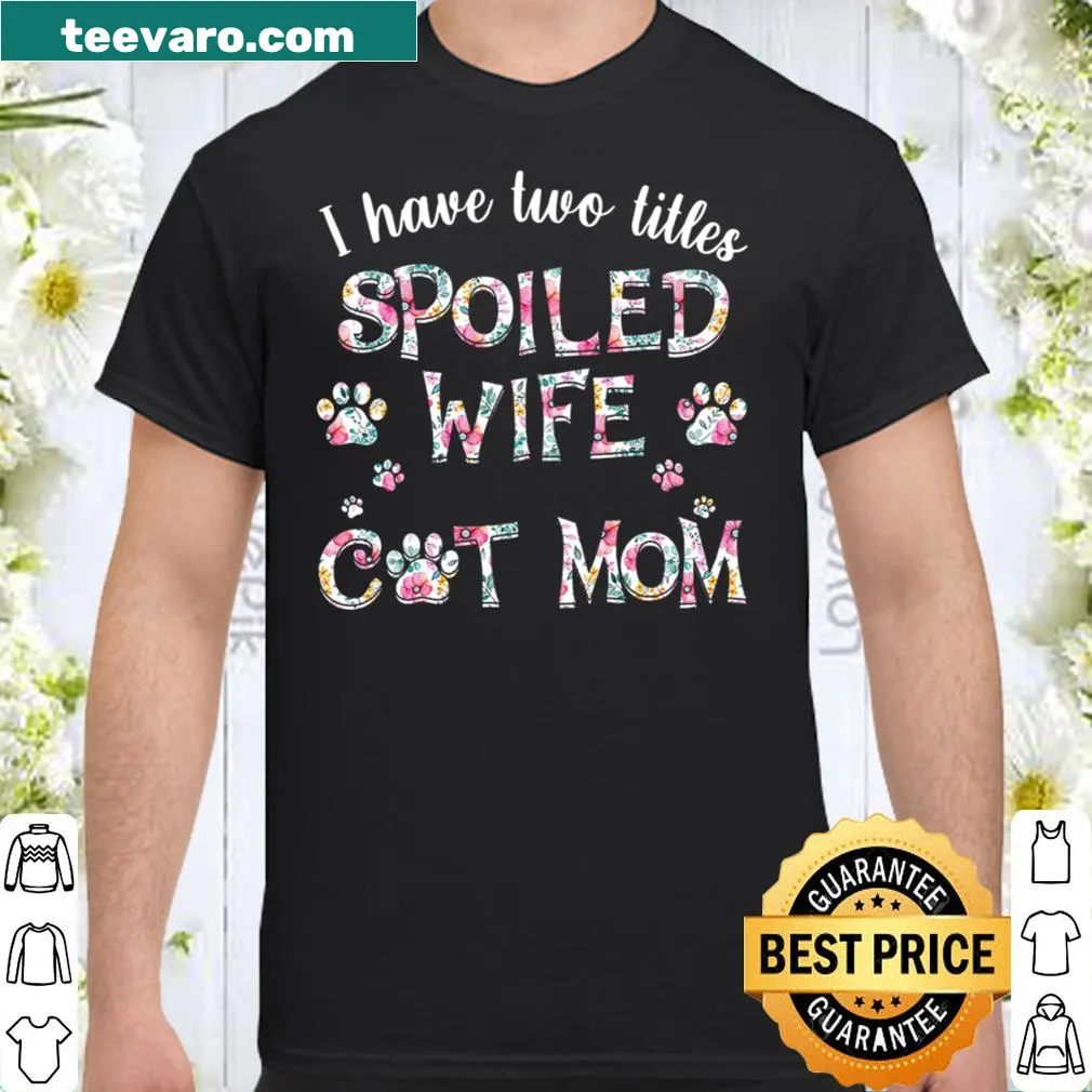 Shirt with text celebrating being a spoiled wife and cat mom.