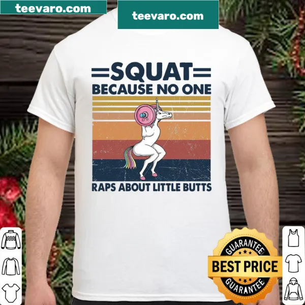 Funny fitness shirt saying 'Squat Because No One Raps About Little Butts'