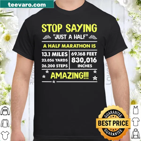 Humorous shirt stating 'Just A Half A Half Marathon Is Amazing'